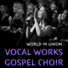 World in Union - Vocal Works Gospel Choir