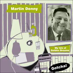 My Isle of Golden Dreams (Lounge Serie) - Martin Denny My Isle of Golden Dreams (Lounge Serie) - Martin Denny