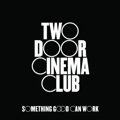 Something Good Can Work - Single - Two Door Cinema Club