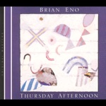 Brian Eno - Thursday Afternoon