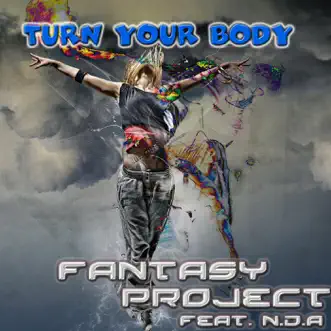 Turn Your Body (feat. NDA) - Single by Fantasy Project album reviews, ratings, credits