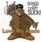 Love Me Again (Instrumental) - Songs That Don't Suck lyrics