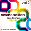 Cosmopolitan Café Lounge, Vol. 2 (For Island Chill Bar Lovers) - Various Artists new Single