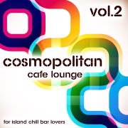 Cosmopolitan Café Lounge, Vol. 2 (For Island Chill Bar Lovers) - Various Artists