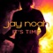 It's Time - Jay Noah lyrics