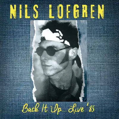 Back It Up Live ‘85 (Remastered) [The Stone Pony, Asbury Park, NJ. 1 Nov 85] - Nils Lofgren