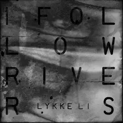 I Follow Rivers (Remixes) - EP - Lykke Li