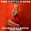 The Devil's Hits Diabolical Songs 1930 - 1960