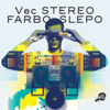 Stereo Farbo Slepo - Vec
