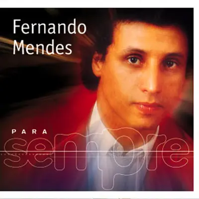 Para Sempre - Fernando Mendes