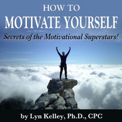 How to Motivate Yourself: Secrets of the Motivational Superstars! (Unabridged)