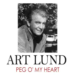 Peg O' My Heart - Single - Art Lund Peg O' My Heart - Single - Art Lund