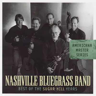 Americana Master Series: Best of the Sugar Hill Years - The Nashville Bluegrass Band Americana Master Series: Best of the Sugar Hill Years - The Nashville Bluegrass Band