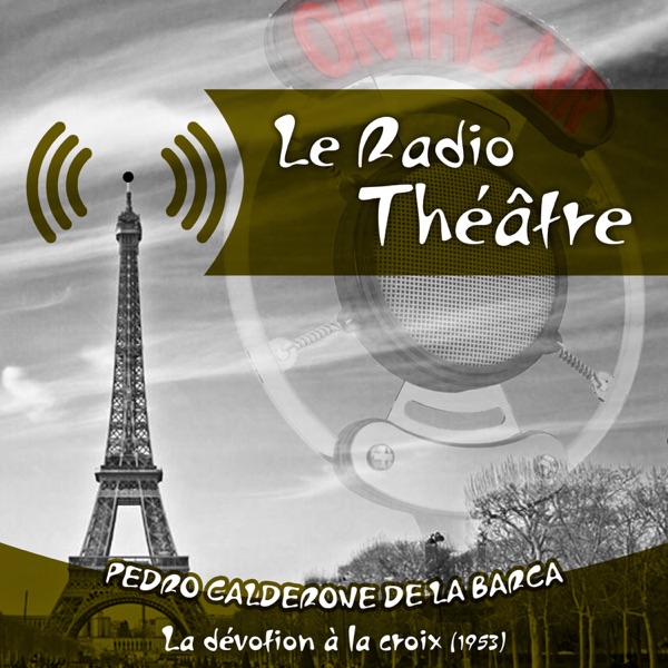 Le Radio Théâtre, Pedro Calderone De La Barca: La dévotion à la croix (1953) - Maria Casares & Serge Reggiani