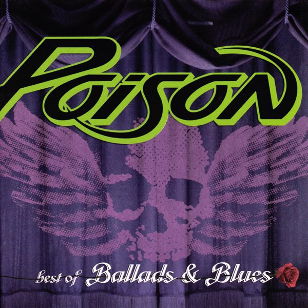 Poison - Best of Ballads & Blues - Album by Poison - Apple Music