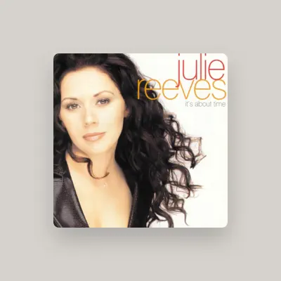 Listen to Julie Reeves, watch music videos, read bio, see tour dates & more!
