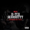 B*Tch Skurrrttt (feat. Rico Love & Nya Lee) - Single