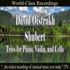 Oistrakh - Schubert Trios fo Piano, Violin, and Cello