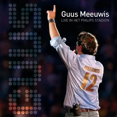 Live In Het Philips Stadion - Guus Meeuwis Live In Het Philips Stadion - Guus Meeuwis