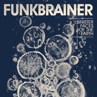 Sinister Faces of the Earth - Single - Funkbrainer
