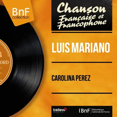 Carolina Perez (feat. Jacques-Henry Rys et son orchestre) [Mono Version] - EP - Luis Mariano