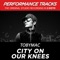 City On Our Knees (Radio Version) [Performance Tracks] - EP