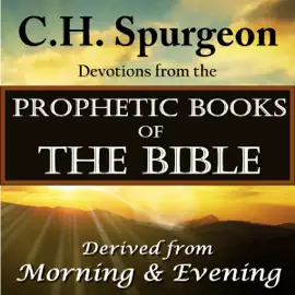 Spurgeon Devotions from the Prophetic Books of the Bible (Unabridged)