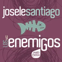 Joséle Santiago y Los Enemigos: Grandes Éxitos - Los Enemigos