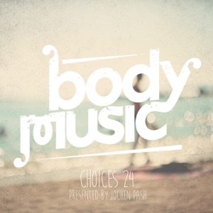 Body Music - Choices 24 (Presented By Jochen Pash) [DJ Mix]