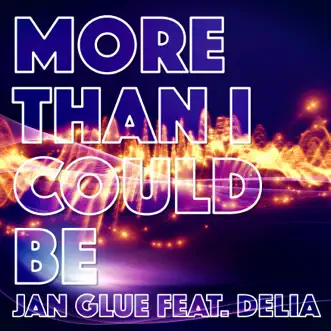 More Than I Could Be (feat. Delia) by Jan Glue song reviws