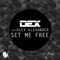 Set Me Free (feat. Alex Alexander) - Dex lyrics