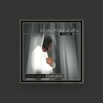 Listen to Pastor Eartha Edwards, watch music videos, read bio, see tour dates & more!