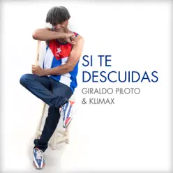 Si Te Descuidas - Single - Giraldo Piloto Si Te Descuidas - Single - Giraldo Piloto