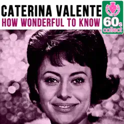 How Wonderful to Know (Remastered) - Single - Caterina Valente How Wonderful to Know (Remastered) - Single - Caterina Valente