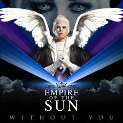 Without You - EP - Empire Of The Sun