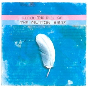 Flock : The Best of the Mutton Birds