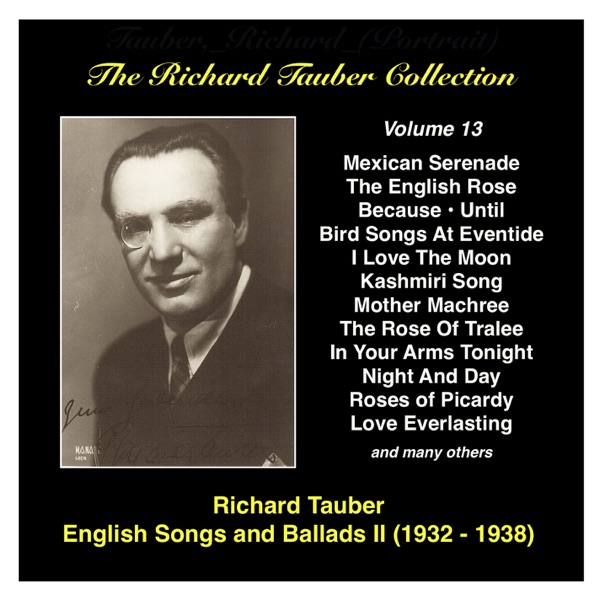 The Richard Tauber Collection, Vol. 13: Popular English Songs and Ballads II (Recordings 1932-1938)
