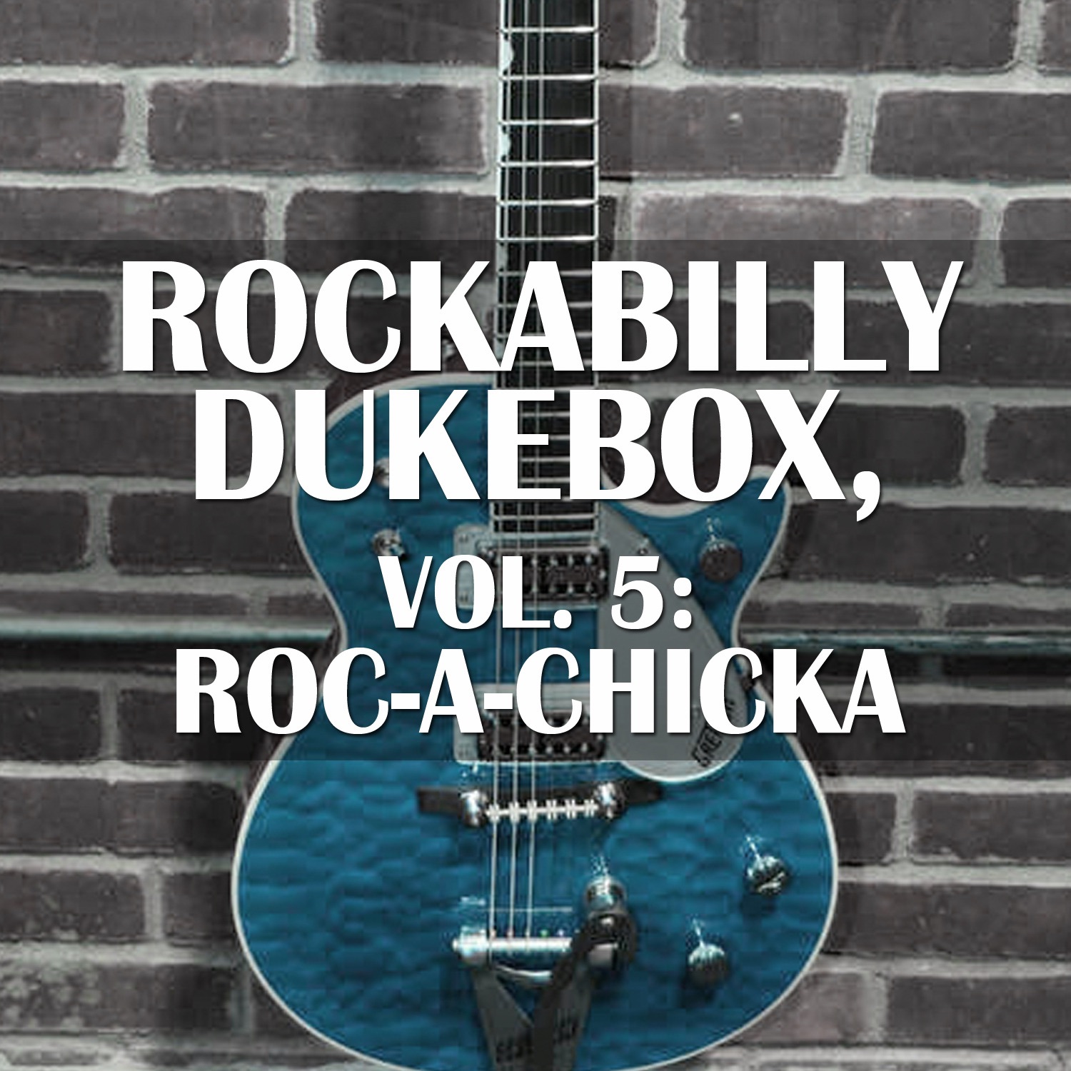 Rockabilly Dukebox, Vol. 5: Roc-A-Chicka