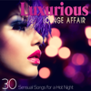 Luxurious Lounge Affair (30 Sensual Songs for a Hot Night) - Various Artists