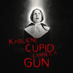 Cupid Carries a Gun - Single - Karliene