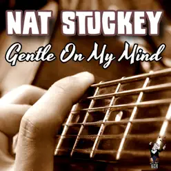 Gentle on My Mind - Nat Stuckey