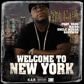 Welcome to New York (feat. Vado, Maino, Uncle Murda, Raekwon) Rob Cash
