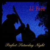 JJ Ford - Perfect Saturday Night