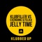 Jelly Time - Klubfiller, Exergonic & Felixx lyrics