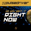 Do You Want It Right Now - Single