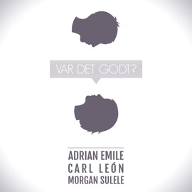 Var Det Godt? (feat. Morgan Sulele) Adrian Emile & Carl León