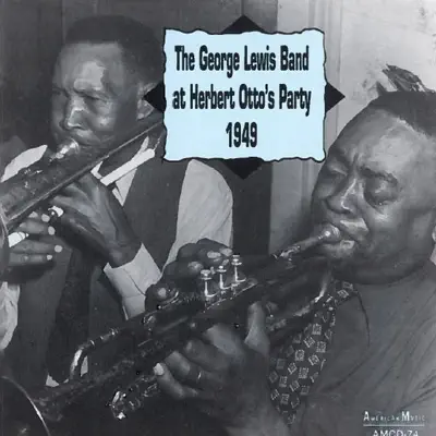 The George Lewis Band at Herbert Otto's Party 1949 - George Lewis The George Lewis Band at Herbert Otto's Party 1949 - George Lewis