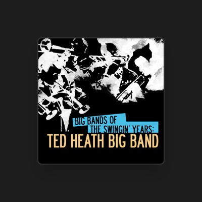 Ted Heath Big Band सुनें, म्यूज़िक वीडियो देखें, बायो पढ़ें, दौरे की तारीखें और बहुत कुछ देखें!