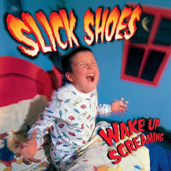 Wake Up Screaming - Album by Slick Shoes - Apple Music