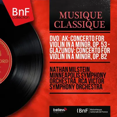 Dvořák: Concerto for Violin in A Minor, Op. 53 - Glazunov: Concerto for Violin in A Minor, Op. 82 (Mono Version) - Nathan Milstein Dvořák: Concerto for Violin in A Minor, Op. 53 - Glazunov: Concerto for Violin in A Minor, Op. 82 (Mono Version) - Nathan Milstein